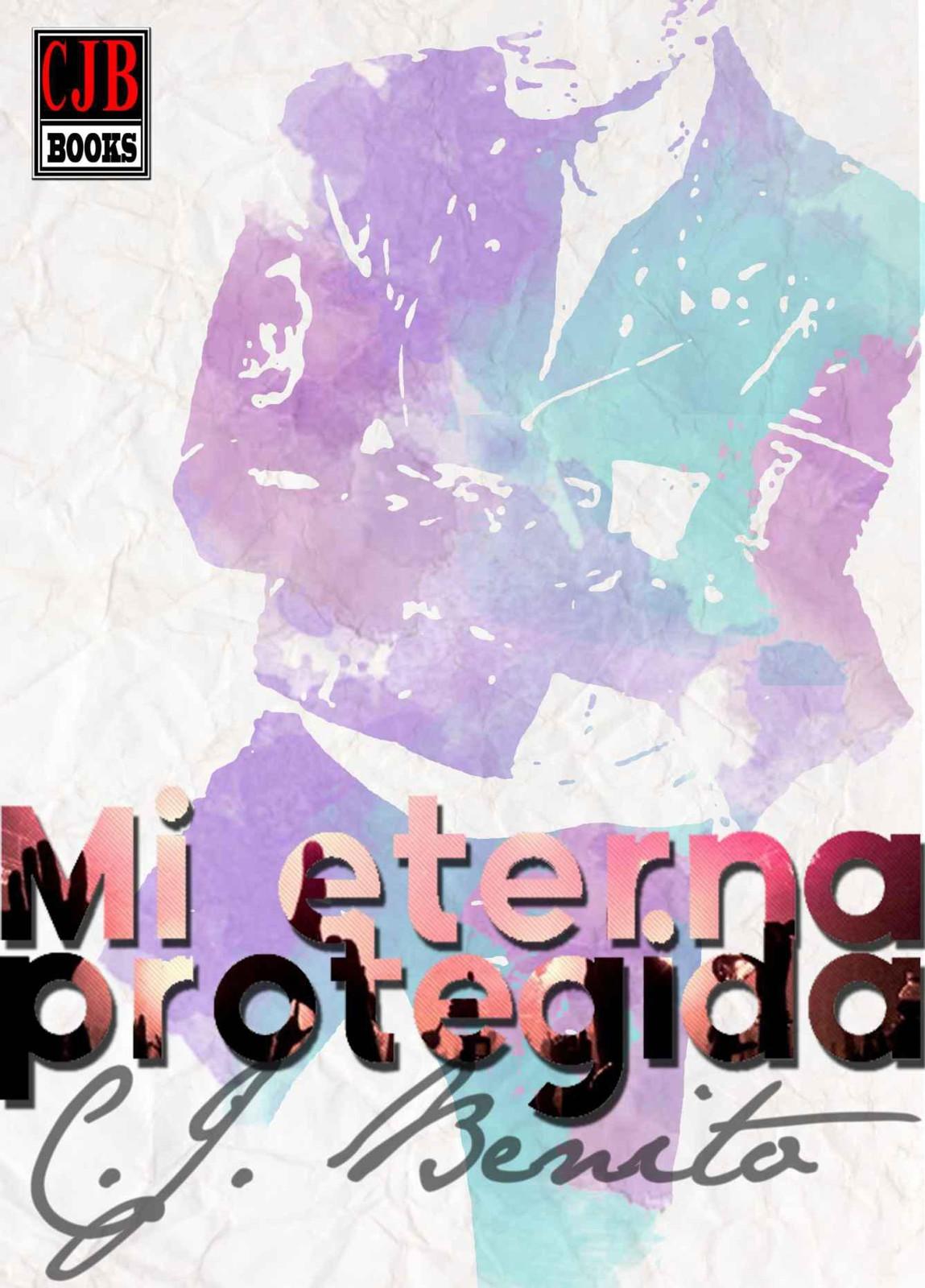 Portada de Mi eterna protegida (Spanish Edition)